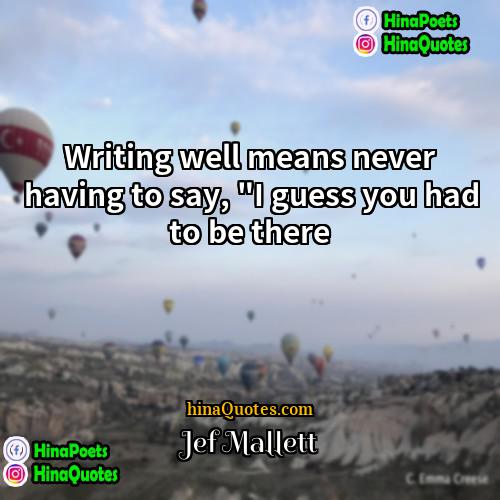 Jef Mallett Quotes | Writing well means never having to say,